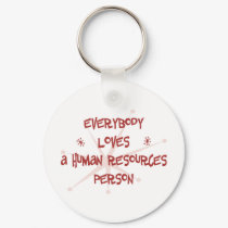 Everybody Loves A Human Resources Person keychains