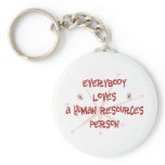 Everybody Loves A Human Resources Person Keychains