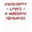 Everybody Loves A Massage Therapist t-shirts by itsallhot Everybody Loves A Massage Therapist t-shirts