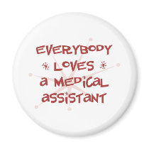 Everybody Loves A Medical Assistant magnets
