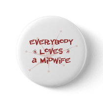 Everybody Loves A Midwife buttons by itsallhot Everybody Loves A Midwife buttons