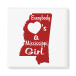 Everybody Loves a Mississippi Girl Fridge Magnet