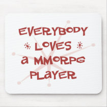Everybody Loves A MMORPG Player mousepads