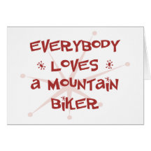 Everybody Loves A Mountain Biker Cards