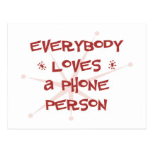 Everybody Loves A Phone Person Post Card