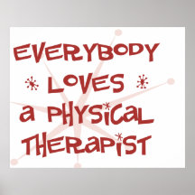 Everybody Loves A Physical Therapist Posters