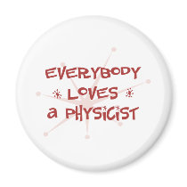 Everybody Loves A Physicist magnets