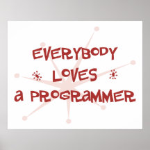 Everybody Loves A Programmer Print
