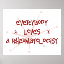Everybody Loves A Rheumatologist Print