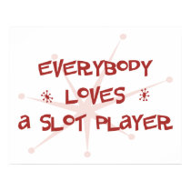 Everybody Loves A Slot Player posters by itsallhot Everybody Loves A Slot Player posters