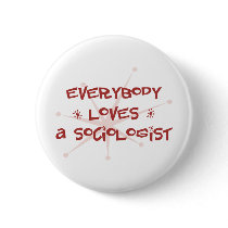 Everybody Loves A Sociologist buttons by itsallhot Everybody Loves A Sociologist buttons