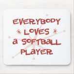 Everybody Loves A Softball Player Mouse Mats