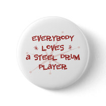 Everybody Loves A Steel Drum Player buttons by itsallhot Everybody Loves A Steel Drum Player buttons
