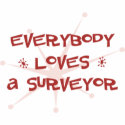 Everybody Loves A Surveyor t-shirts by itsallhot Everybody Loves A Surveyor t-shirts