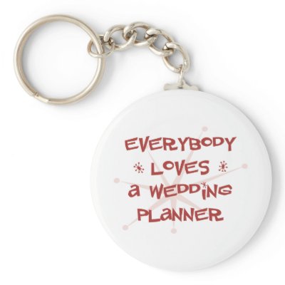 Everybody Loves A Wedding Planner Key Chains