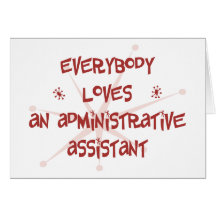 Everybody Loves An Administrative Assistant Greeting Card