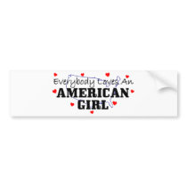 Everybody Loves An American Girl Bumper Sticker