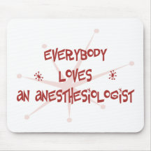 Everybody Loves An Anesthesiologist Mouse Pad