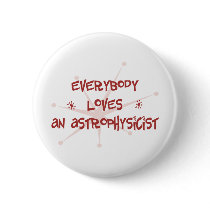 Everybody Loves An Astrophysicist buttons by itsallhot Everybody Loves An Astrophysicist buttons