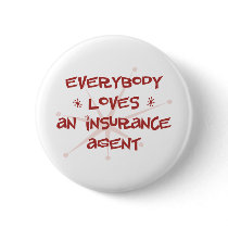 Everybody Loves An Insurance Agent buttons by itsallhot Everybody Loves An Insurance Agent buttons