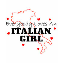 Everybody Loves An Italian Girl t-shirts by LushLaundry Everybody Loves An Italian Girl t-shirts