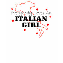 Everybody Loves An Italian Girl t-shirts by LushLaundry Everybody Loves An Italian Girl t-shirts