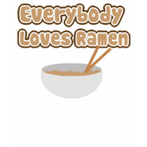 Everybody loves Ramen t-shirts