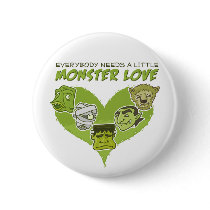 Everybody Needs a Little Monster Love buttons