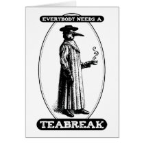 Everybody Needs A Teabreak Greeting Card