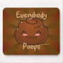 Everybody Poops Happy Poo Mousepad
