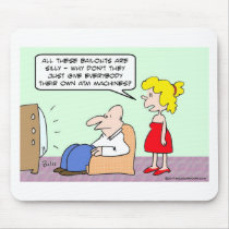 Everybody should have own ATM machine! Mouse Pad