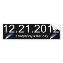 Everybody's Last Day Bumper Sticker bumper stickers by egeardesigns Everybody's Last Day Bumper Sticker bumper stickers