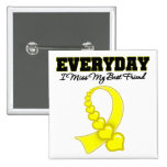Everyday I Miss My Best Friend Military Pinback Buttons