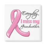 Everyday I Miss My Grandmother Breast Cancer Refrigerator Magnet