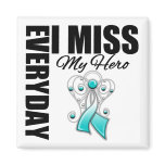 Everyday I Miss My Hero Cervical Cancer Fridge Magnet