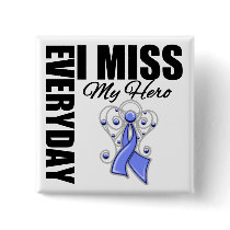 Everyday I Miss My Hero Stomach Cancer Pinback Buttons