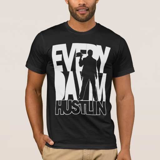 everyday im hustlin t shirt