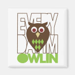 Everyday I'm Owling Refrigerator Magnet