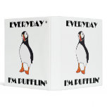 Everyday I'm Pufflin Puffin Bird Vinyl Binders