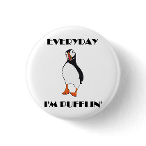 Everyday I'm Pufflin Puffin Bird Button