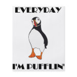 Everyday I'm Pufflin Puffin Bird Flyers