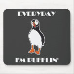 Everyday I'm Pufflin Puffin Bird Mousepad