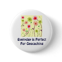 Everyday is Perfect For Geocaching Swag PIn buttons