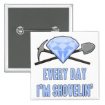 Everyday Shovelin Button buttons