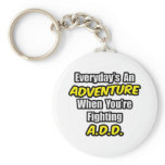 Everyday's An Adventure...A.D.D Keychains