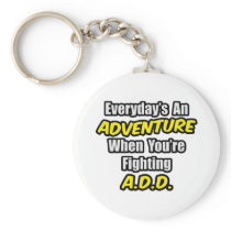 Everyday's An Adventure...A.D.D Keychains