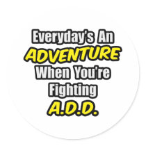 Everyday's An Adventure...A.D.D Sticker