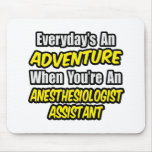 Everyday's An Adventure .. Anesthesiologist Asst Mousepad