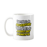Everyday's An Adventure.. Assistant Principal mugs