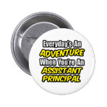 Everyday's An Adventure.. Assistant Principal Pin